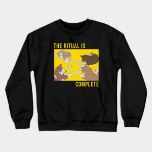 The Ritual is Complete Crewneck Sweatshirt